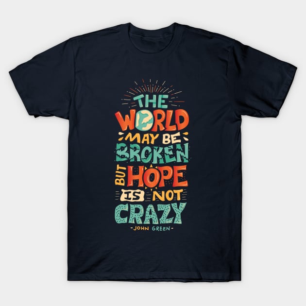 Hope is not crazy T-Shirt by risarodil